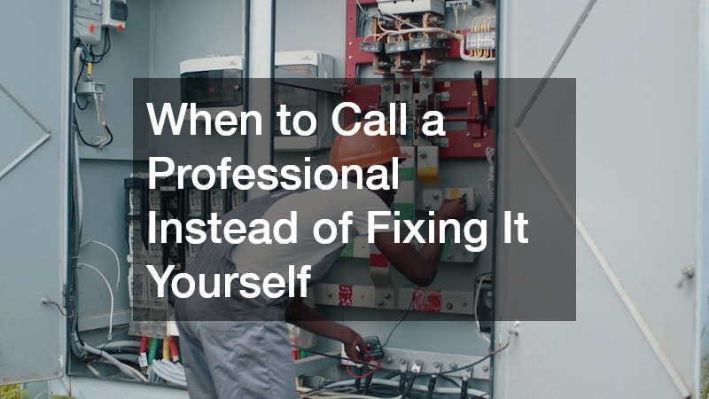 When to Call a Professional Instead of Fixing It Yourself