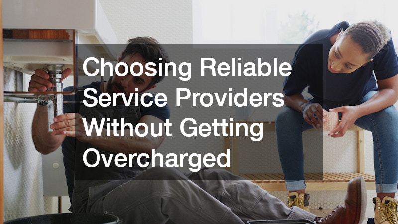 Choosing Reliable Service Providers Without Getting Overcharged
