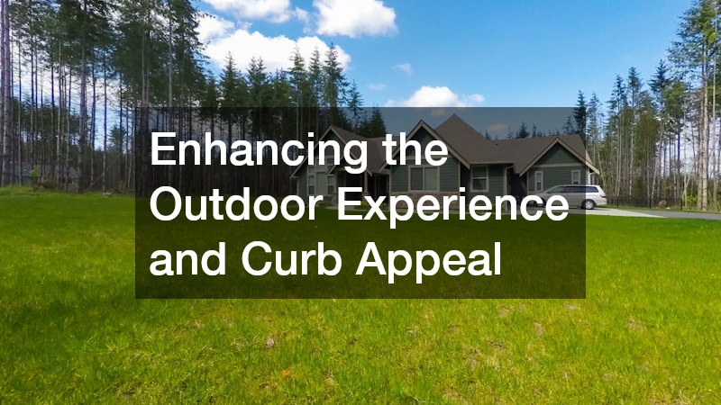 Enhancing the Outdoor Experience and Curb Appeal