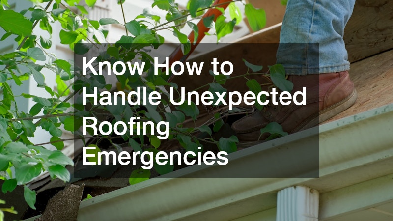 Know How to Handle Unexpected Roofing Emergencies