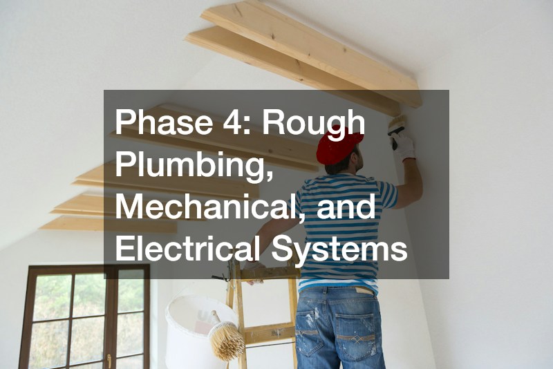 Phase 4: Rough Plumbing, Mechanical, and Electrical Systems