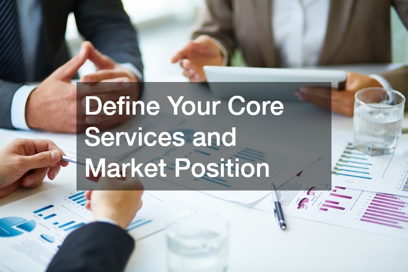 Define Your Core Services and Market Position