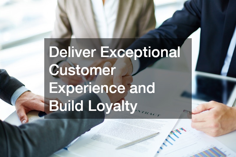 Deliver Exceptional Customer Experience and Build Loyalty