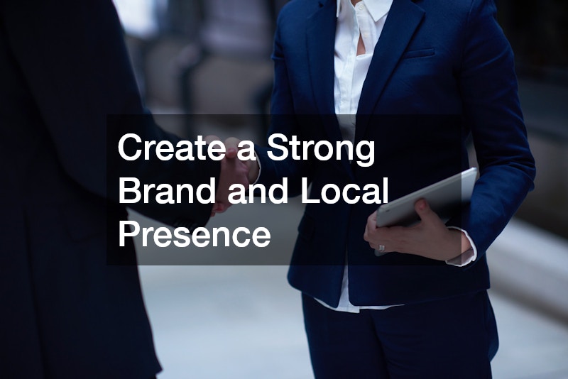 Create a Strong Brand and Local Presence