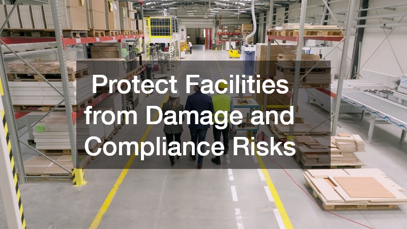  Protect Facilities from Damage and Compliance Risks