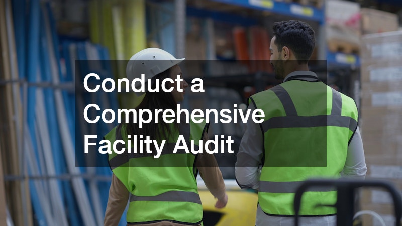 Conduct a Comprehensive Facility Audit