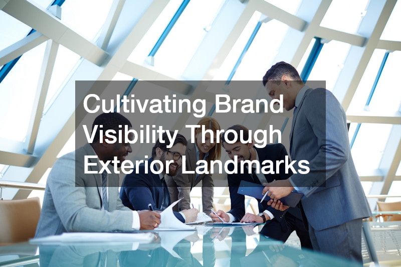 Cultivating Brand Visibility Through Exterior Landmarks