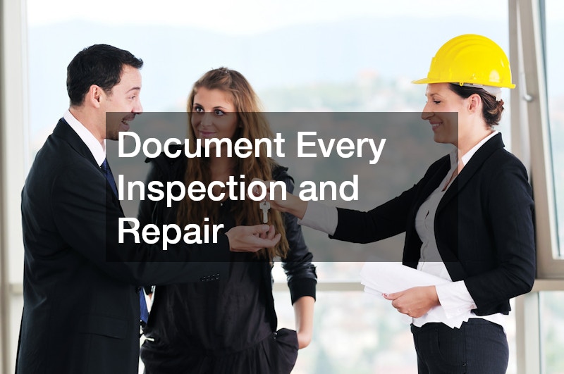 Document Every Inspection and Repair