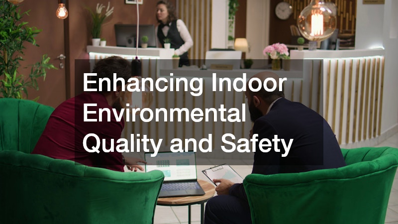 Enhancing Indoor Environmental Quality and Safety