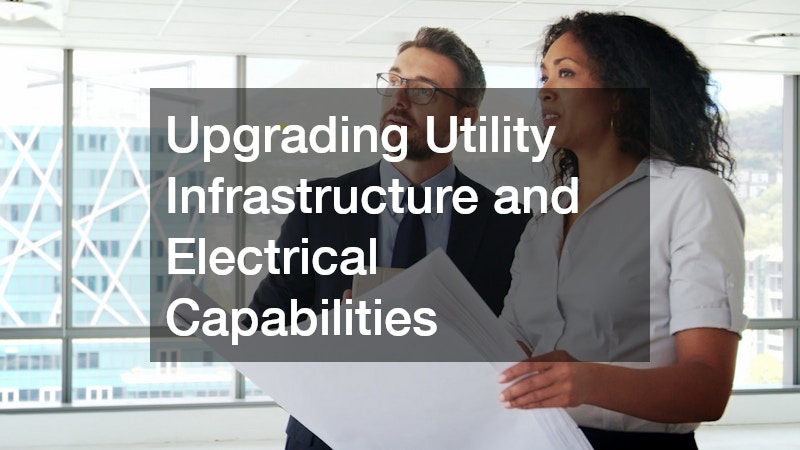 Upgrading Utility Infrastructure and Electrical Capabilities