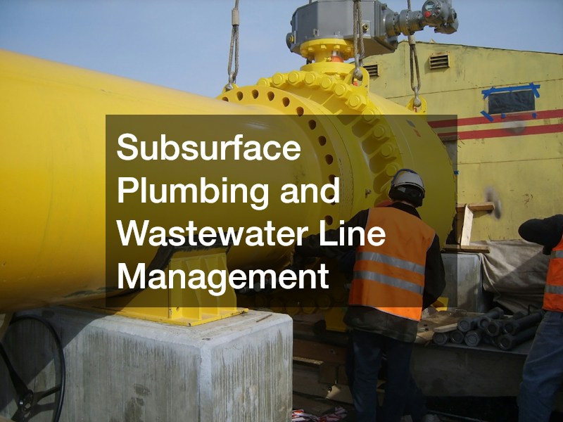 Subsurface Plumbing and Wastewater Line Management