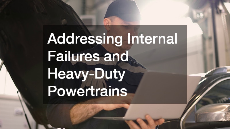Addressing Internal Failures and Heavy-Duty Powertrains