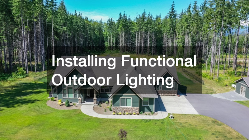 Installing Functional Outdoor Lighting