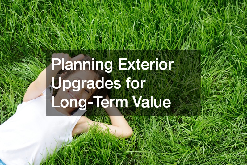 Planning Exterior Upgrades for Long-Term Value