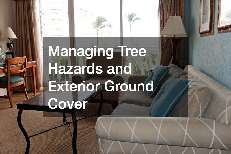 Managing Tree Hazards and Exterior Ground Cover