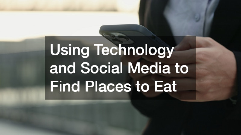 Using Technology and Social Media to Find Places to Eat