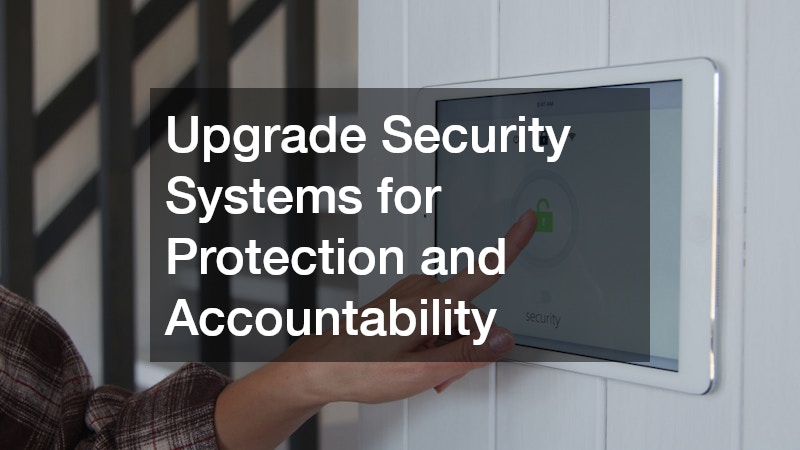Upgrade Security Systems for Protection and Accountability