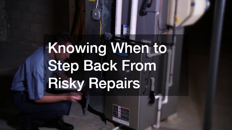 Knowing When to Step Back From Risky Repairs