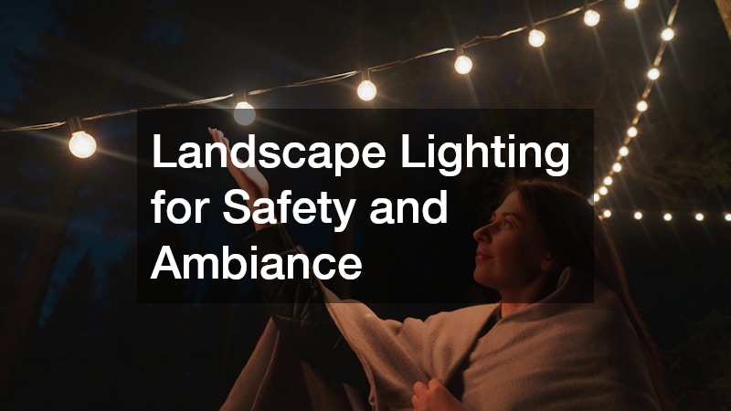 Landscape Lighting for Safety and Ambiance