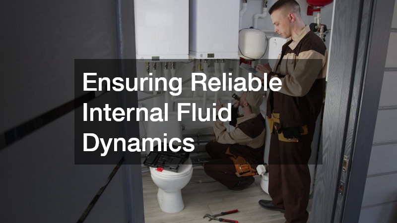 Ensuring Reliable Internal Fluid Dynamics