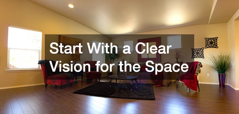 Start With a Clear Vision for the Space