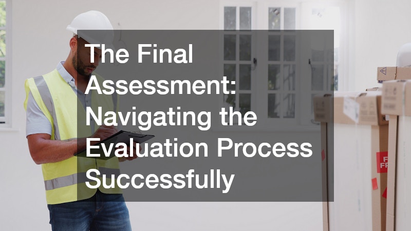 The Final Assessment: Navigating the Evaluation Process Successfully