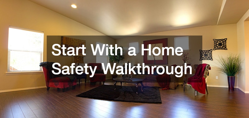 Start With a Home Safety Walkthrough
