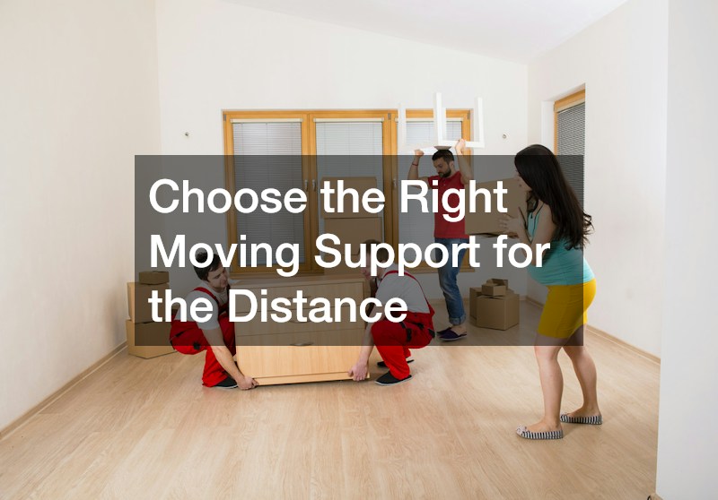 Choose the Right Moving Support for the Distance
