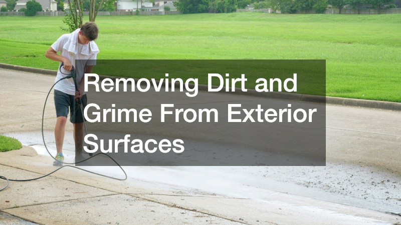 Removing Dirt and Grime From Exterior Surfaces