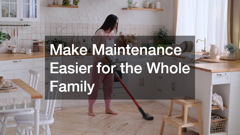 Make Maintenance Easier for the Whole Family