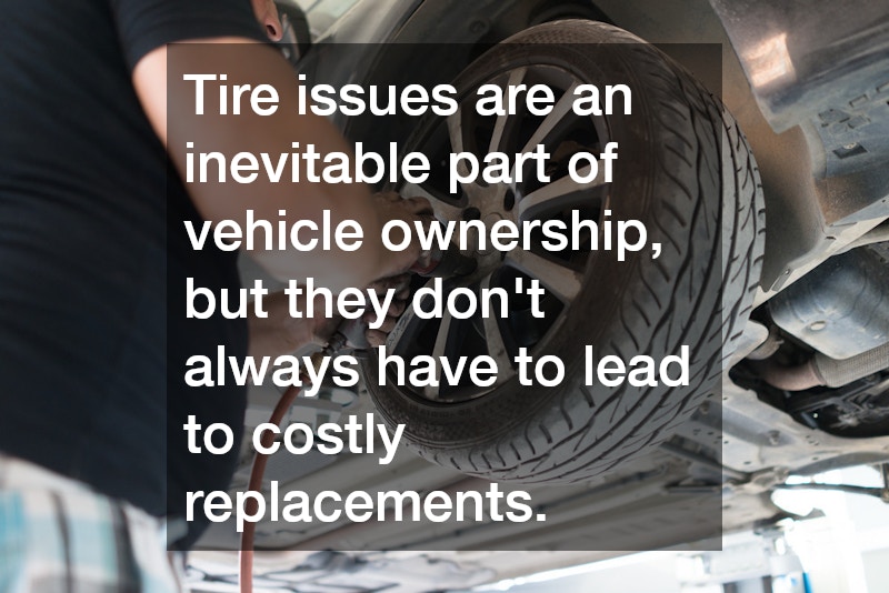 Tire issues are an inevitable part of vehicle ownership, but they don’t always have to lead to costly replacements.