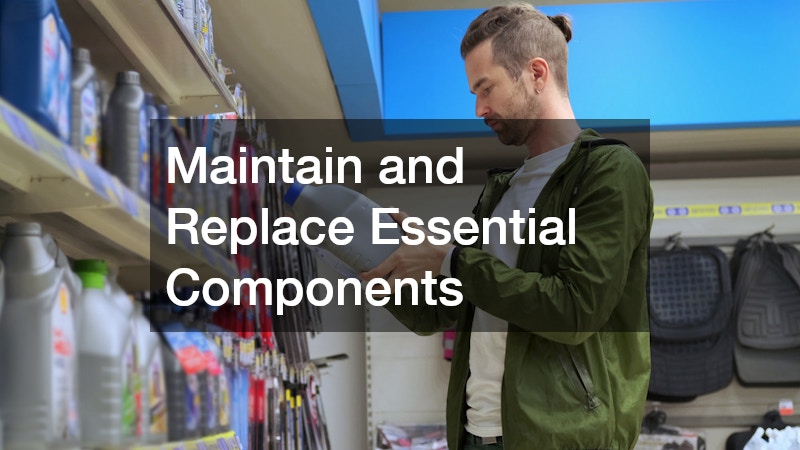 Maintain and Replace Essential Components