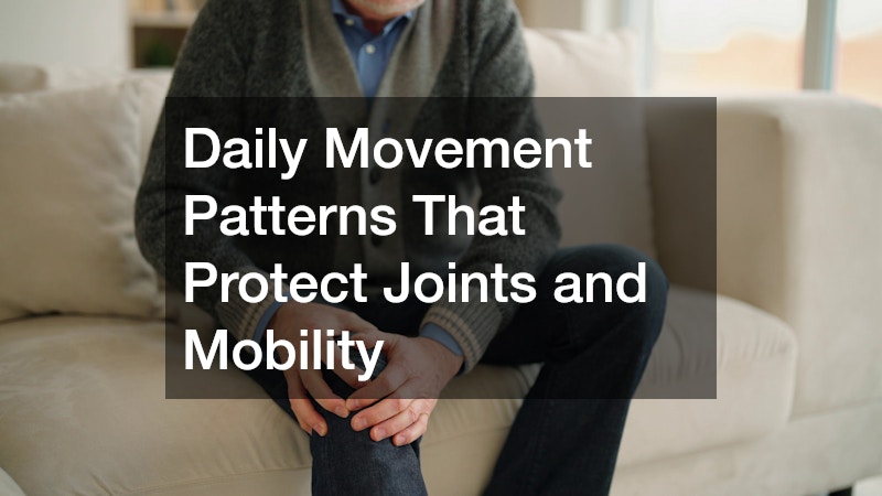 Daily Movement Patterns That Protect Joints and Mobility
