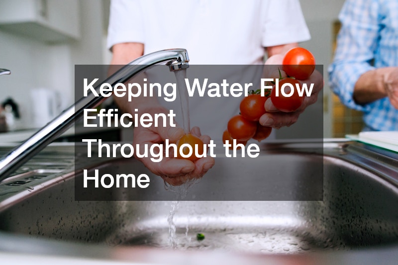 Keeping Water Flow Efficient Throughout the Home