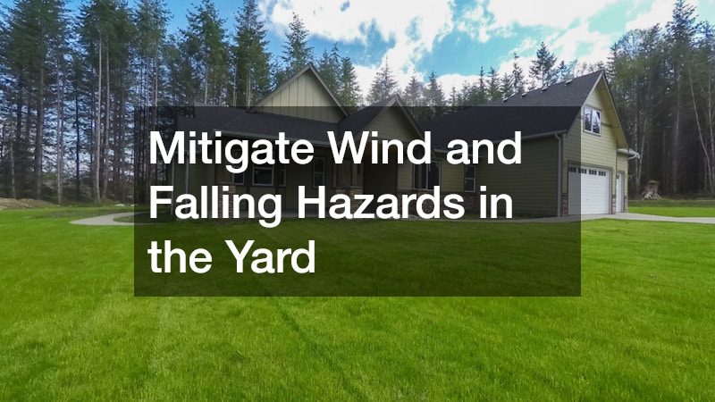 Mitigate Wind and Falling Hazards in the Yard