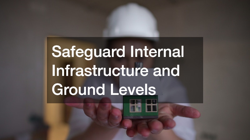 Safeguard Internal Infrastructure and Ground Levels