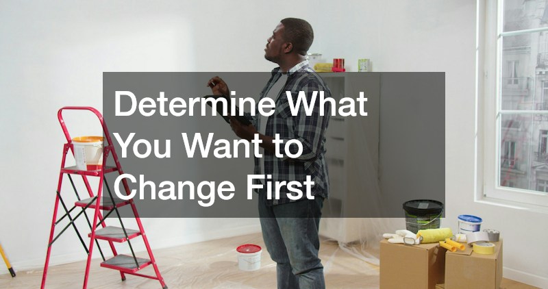 Determine What You Want to Change First