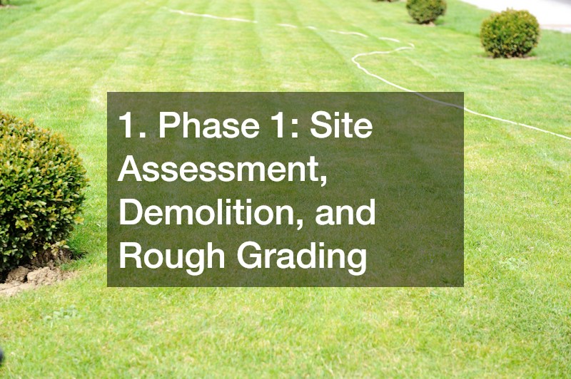 1. Phase 1: Site Assessment, Demolition, and Rough Grading
