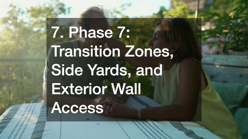 7. Phase 7: Transition Zones, Side Yards, and Exterior Wall Access
