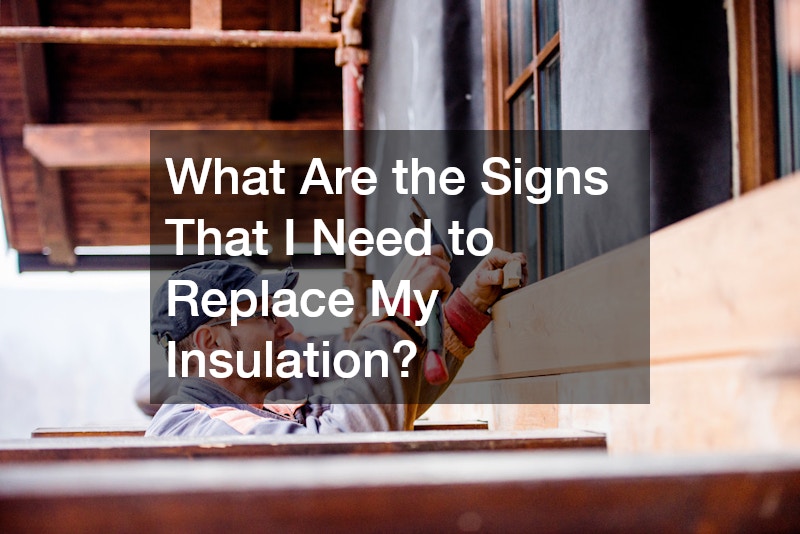 What Are the Signs That I Need to Replace My Insulation?