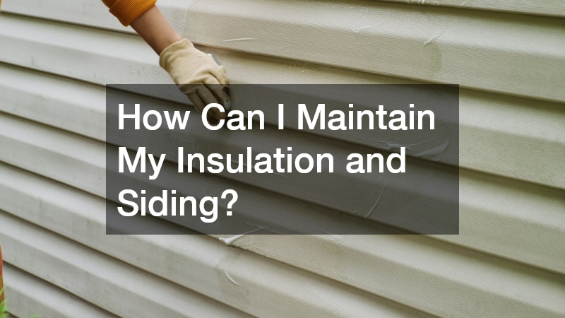 How Can I Maintain My Insulation and Siding?