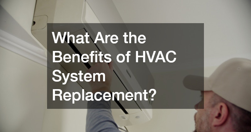 What Are the Benefits of HVAC System Replacement?