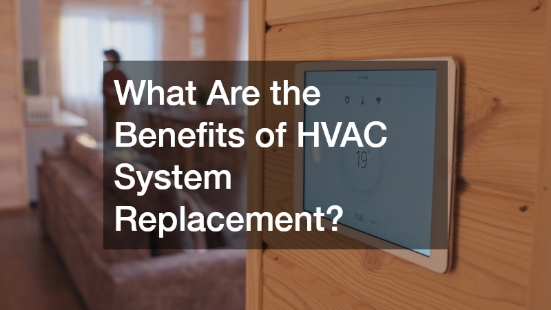 What Are the Benefits of HVAC System Replacement?