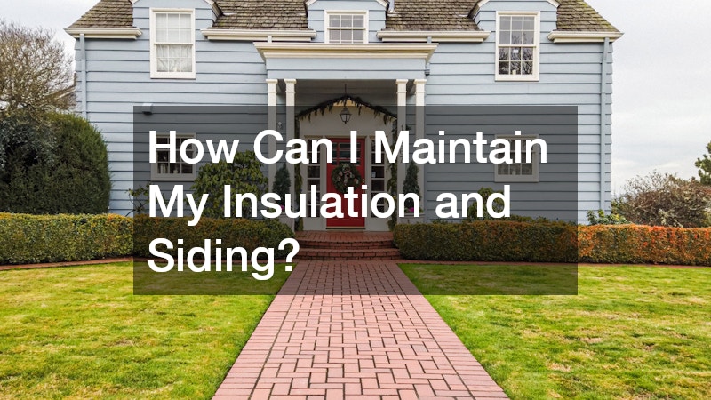 How Can I Maintain My Insulation and Siding?