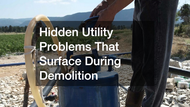 Hidden Utility Problems That Surface During Demolition