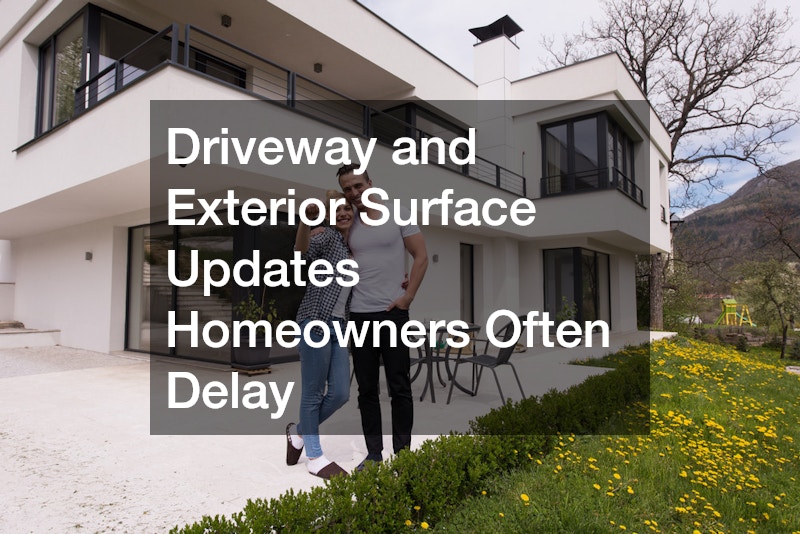 Driveway and Exterior Surface Updates Homeowners Often Delay
