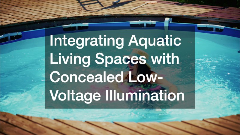 Integrating Aquatic Living Spaces with Concealed Low-Voltage Illumination