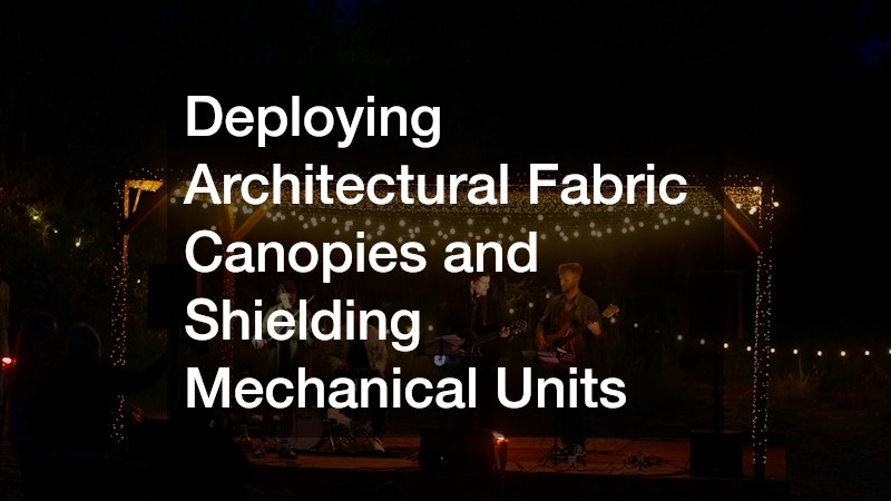 Deploying Architectural Fabric Canopies and Shielding Mechanical Units