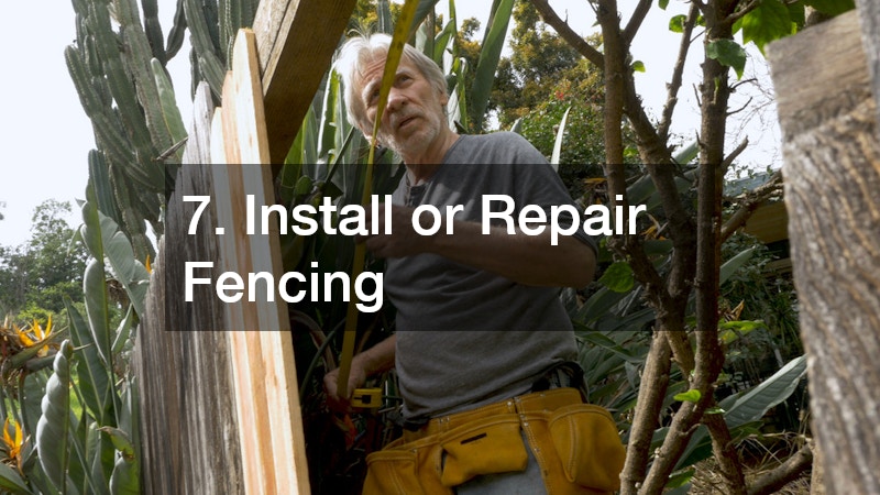 7. Install or Repair Fencing