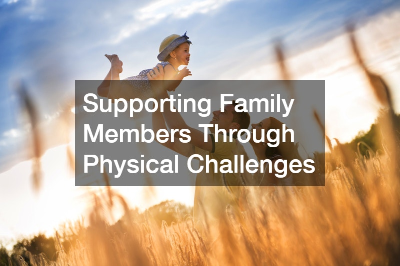 Supporting Family Members Through Physical Challenges